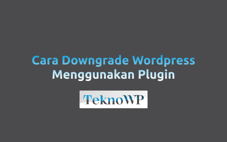 Cara Downgrade WordPress Menggunakan Plugin