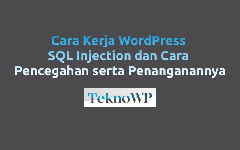 Cara Kerja WordPress SQL Injection dan Cara Pencegahan serta Penanganannya